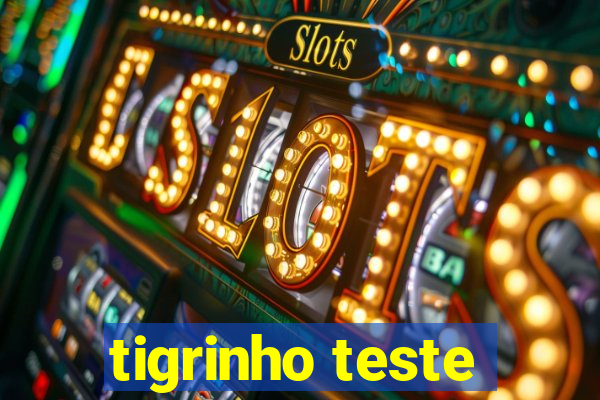 tigrinho teste